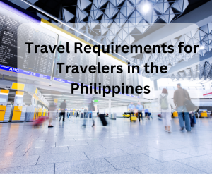 Read more about the article Important Travel Requirements for Travelers to the Philippines in 2023